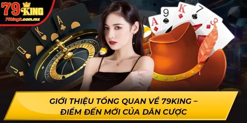 Giới thiệu tổng quan về 79KING – Điểm đến mới của dân cược