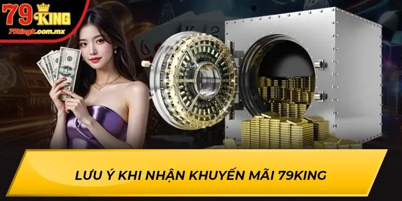 Lưu ý khi nhận Khuyến Mãi 79KING