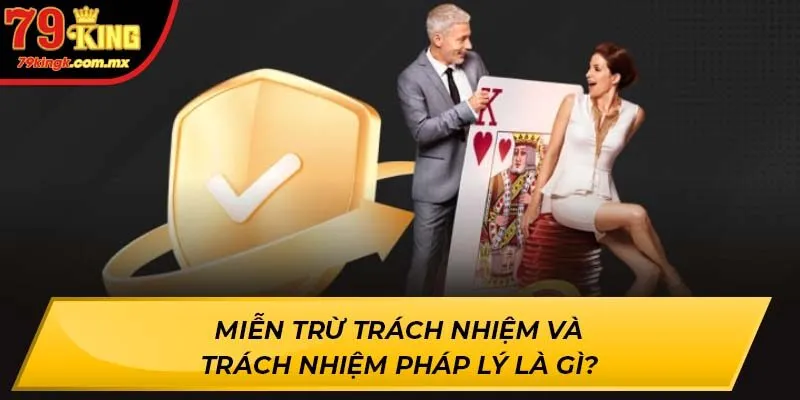 Miễn trừ trách nhiệm và trách nhiệm pháp lý là gì?