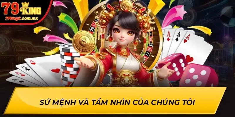 Sứ mệnh và tầm nhìn của nhà cái luôn hướng tới người chơi